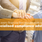 Why should every Financial Firm work with a Specialised Compliance Advisor?