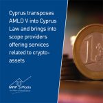 Cyprus transposes AMLD V into Cyprus Law and brings into scope providers offering services related to crypto-assets